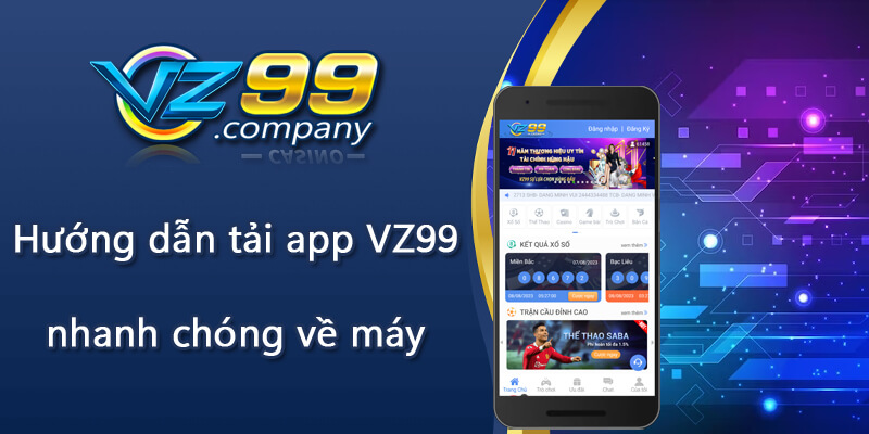 Hướng dẫn tải app VZ99 nhanh chóng về máy