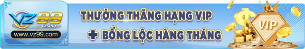 Thưởng bổng lộc VIP